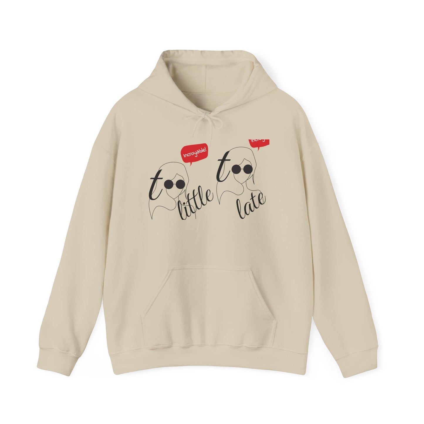 Fun Playful Artistic Remark Unisex Hooded Sweatshirt, Too Little Too Late Design, Comfort Style Trendy Casual Cozy Nights, Kangaroo Pouch
