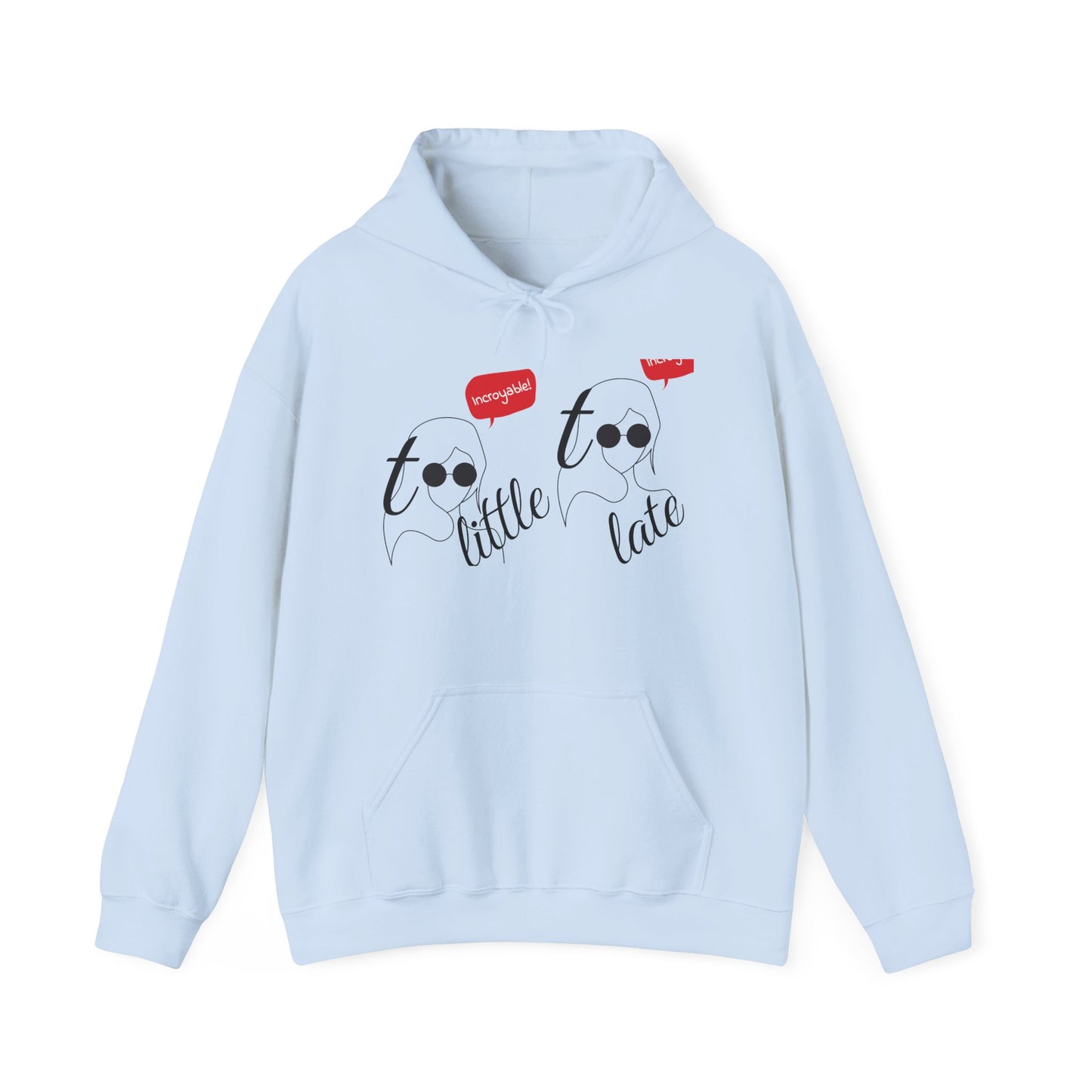 Fun Playful Artistic Remark Unisex Hooded Sweatshirt, Too Little Too Late Design, Comfort Style Trendy Casual Cozy Nights, Kangaroo Pouch