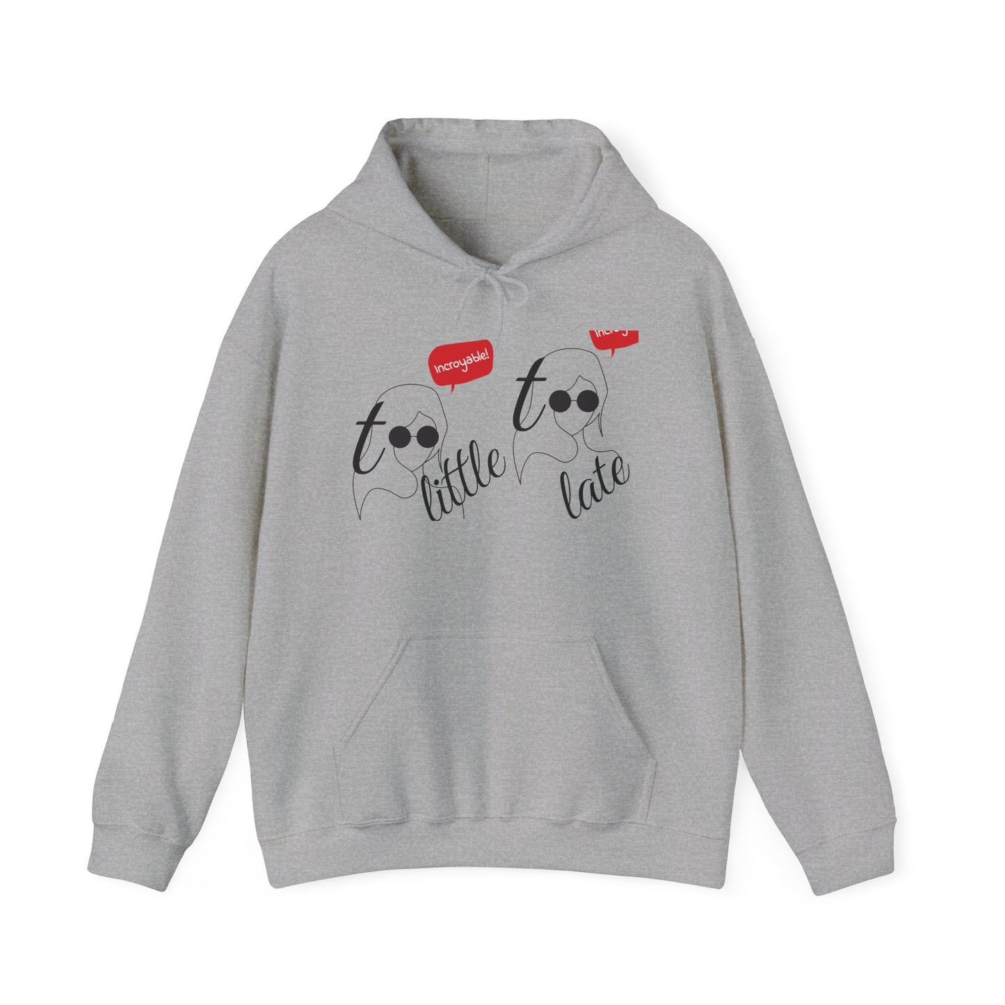 Fun Playful Artistic Remark Unisex Hooded Sweatshirt, Too Little Too Late Design, Comfort Style Trendy Casual Cozy Nights, Kangaroo Pouch