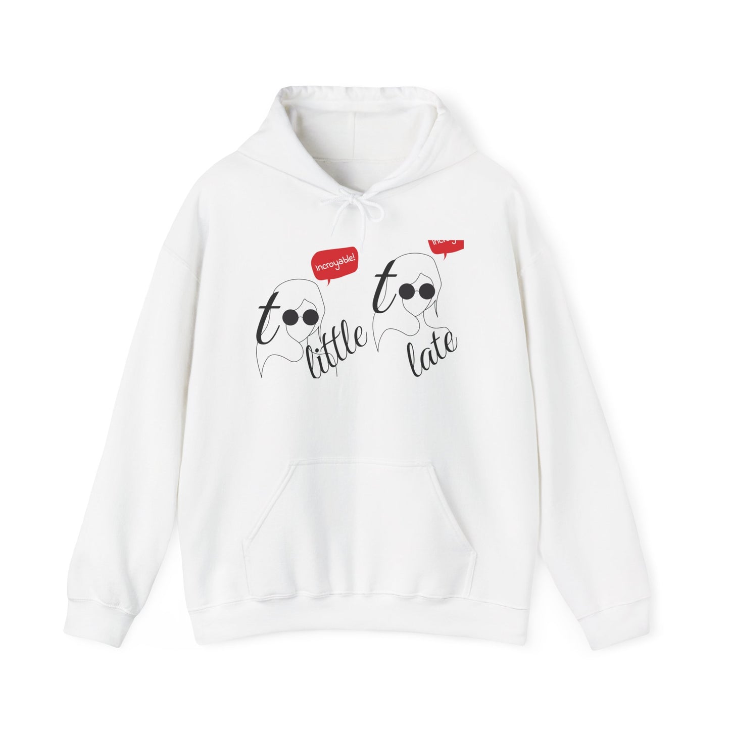 Fun Playful Artistic Remark Unisex Hooded Sweatshirt, Too Little Too Late Design, Comfort Style Trendy Casual Cozy Nights, Kangaroo Pouch