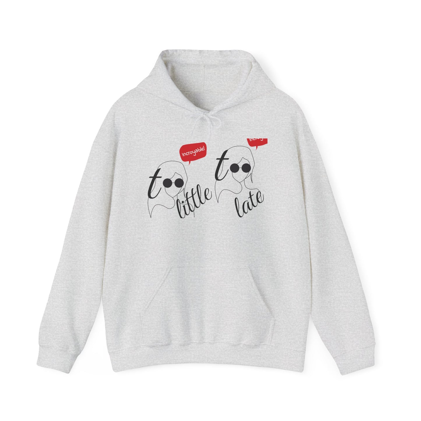 Fun Playful Artistic Remark Unisex Hooded Sweatshirt, Too Little Too Late Design, Comfort Style Trendy Casual Cozy Nights, Kangaroo Pouch