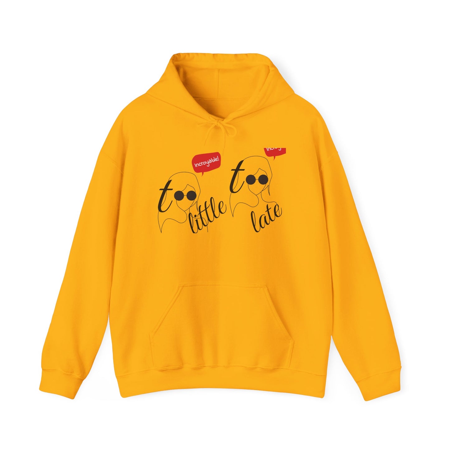 Fun Playful Artistic Remark Unisex Hooded Sweatshirt, Too Little Too Late Design, Comfort Style Trendy Casual Cozy Nights, Kangaroo Pouch